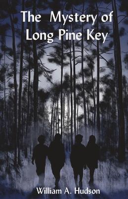 The Mystery of Long Pine Key - William A Hudson - cover