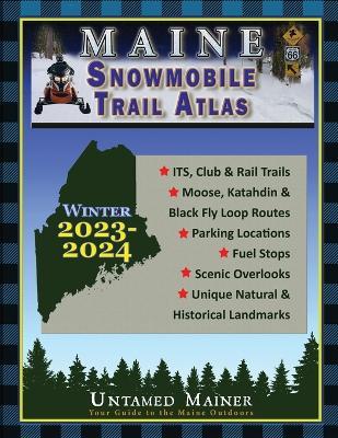 2023-2024 Maine Snowmobile Trail Map Atlas - Angela Quintal-Snowman - cover