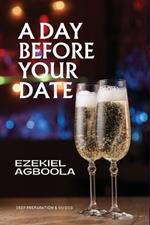 A Day Before Your Date: Deep Preparation and Guides for the Day Before Your Date