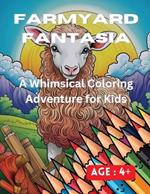 Farmyard Fantasia: A Whimsical Coloring Adventure for Kids