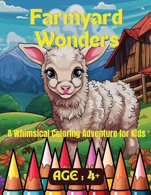 Farmyard Wonders: A Whimsical Coloring Adventure for Kids - A Hazra - cover