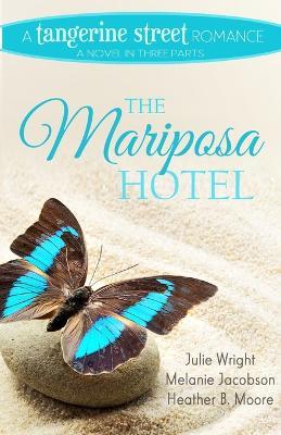 The Mariposa Hotel - Heather B Moore,Julie Wright,Melanie Jacobson - cover