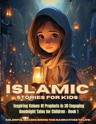 Islamic Stories For Kids: Inspiring Values Of Prophets in 30 Engaging Goodnight Tales for Children - Book 1: Inspiring Values Of Prophets in 30 Engaging Goodnight Tales for Children - Book 1 - Hani Fawareh - cover