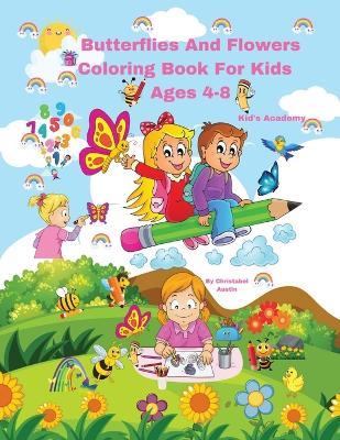 Butterflies And Flowers Coloring Book For Kids Ages 4-8 - Christabel Austin - cover