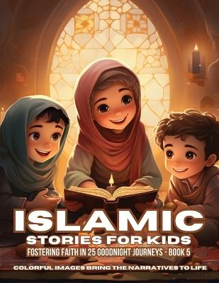 Islamic Stories For Kids: Fostering Faith in 25 Goodnight Journeys - Book 5 - Hani Fawareh - cover