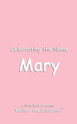 Celebrating the Name Mary - Walter the Educator - cover