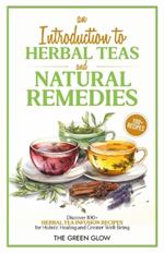 An Introduction to Herbal Teas and Natural Remedies