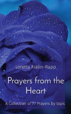 Prayers from the Heart: A Collection of 77 Prayers by topic - Loretta M Fralin-Rapp - cover