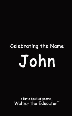 Celebrating the Name John - Walter the Educator - cover