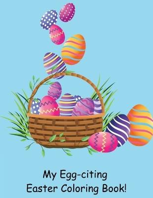 My Egg-citing Easter Coloring Book! - Susan J Farese - cover