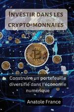 Investir dans les cr ypto-monnaies: Construire un portefeuille diversifié dans l'économie numérique