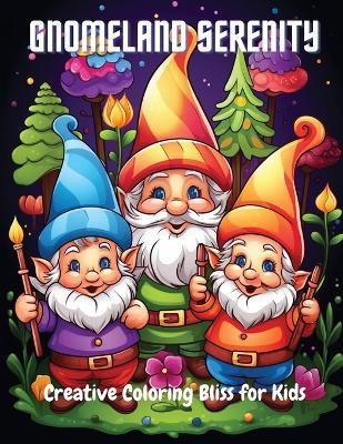 Gnomeland Serenity: Creative Coloring Bliss for Kids - A Hazra - cover