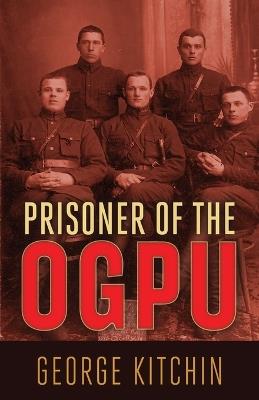 Prisoner of the OGPU - George Kitchin - cover