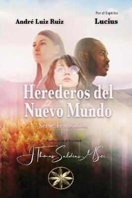 Herederos del Nuevo Mundo - André Luiz Ruiz,Por El Espíritu Lucius - cover