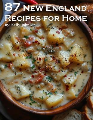 87 New England Recipes for Home - Kelly Johnson - cover