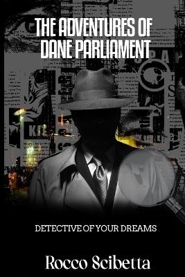 The Adventures Of Dane Parliament - Rocco Scibetta - cover