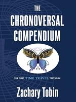 The Chronoversal Compendium: The First Time Travel Textbook