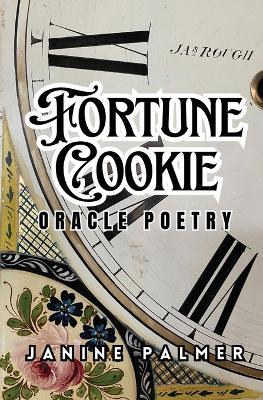 Fortune Cookie: Oracle Poetry - Janine Palmer - cover