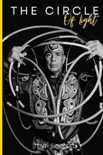 The Circle of Light: A World Champion Hoop Dancer's Journey to Embracing His Native Roots