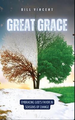 Great Grace: Embracing God's Favor in Seasons of Change - Bill Vincent - cover