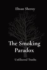 The Smoking Paradox: Unfiltered Truths