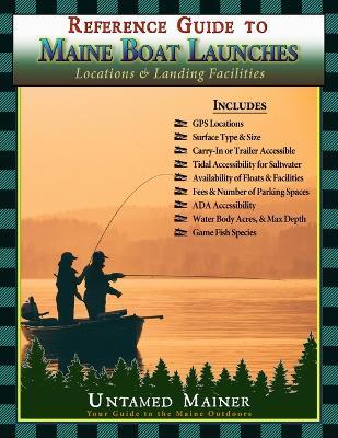 Reference Guide to Maine Boat Launches: Locations & Landing Facilities - Angela Quintal-Snowman - cover