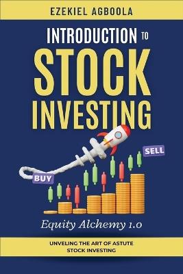 Introduction to Stock Investing: Unveiling The Art of Astute Stock Investing - Ezekiel Agboola - cover