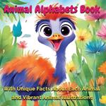 Animal Alphabets Book: Unveiling Unique Facts and Vibrant Animals for Young Explorers