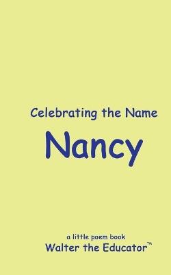 Celebrating the Name Nancy - Walter the Educator - cover