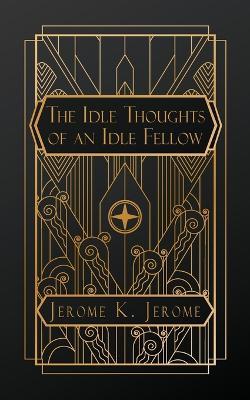 Idle Thoughts of an Idle Fellow - Jerome K Jerome - cover