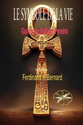 Le Symbole de la Vie - Gilvanize Balbino Pereira,Par L'Sprit Ferdinand,Par L'Sprit Bernard - cover