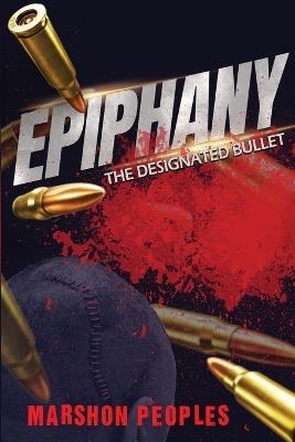 Epiphany: The Designated Bullet - Marshon Peoples - cover