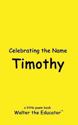 Celebrating the Name Timothy - Walter the Educator - cover