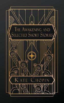 The Awakening and Selected Short Stories - Kate Chopin - cover