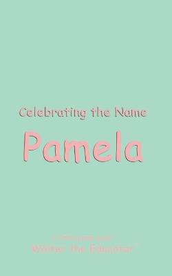 Celebrating the Name Pamela - Walter the Educator - cover