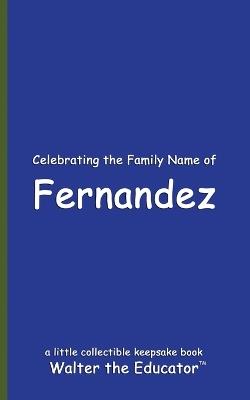 Celebrating the Family Name of Fernandez - Walter the Educator - cover