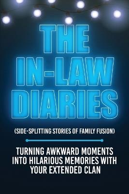 The In-Law Diaries (Side-Splitting Stories of Family Fusion) - Ezekiel Agboola - cover
