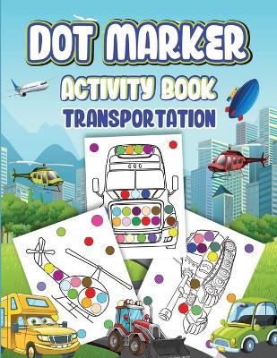 Dot Markers Activity Book Transportation - Wutigerr - cover