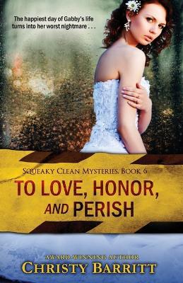 To Love, Honor and Perish - Christy Barritt - cover