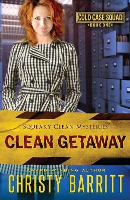 Clean Getaway: Cold Case Squad, 1 - Christy Barritt - cover