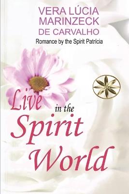 Live in the Spirit World - Vera L?cia Marinzeck de Carvalho,The Spirit Patr?cia - cover