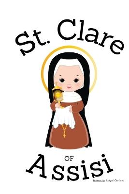 St. Clare of Assisi - Children's Christian Book - Lives of the Saints - Abigail Gartland - cover