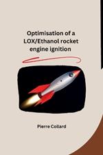 Optimisation of a LOX/Ethanol rocket engine ignition