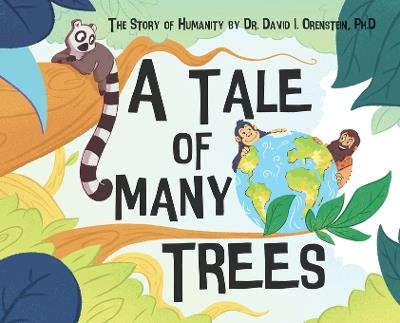 A Tale of Many Trees: The Story of Humanity - David I Orenstein - cover