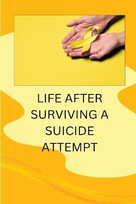 Life After Surviving a Suicide Attempt - cover