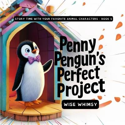 Penny Penguin's Perfect Project - Wise Whimsy - cover