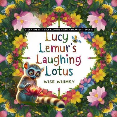 Lucy Lemur's Laughing Lotus - Wise Whimsy - cover