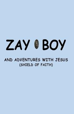 Zayboy and Adventures with Jesus: Sheild of Faith - Goins - cover