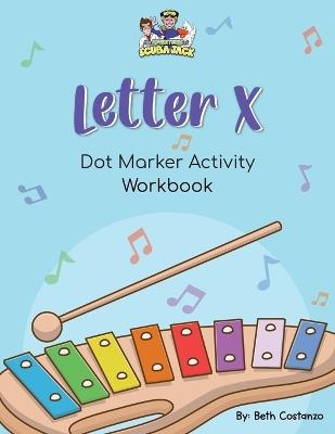 Letter X - Dot Marker Activity Workbook - Beth Costanzo - cover