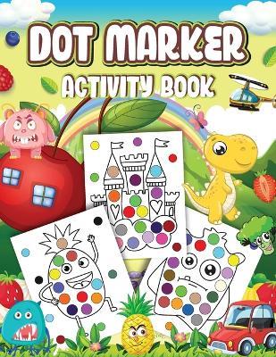 Dot Markers Activity Book: Cute Designs with Animals, Vehicles, Fruits and Monsters...Dot a Page a day (Animals) Easy Guided BIG DOTS Gift For Kids Ages 1-3, 2-4, 3-5, Baby, Toddler, Preschool, ... Art Paint Daubers Kids Activity Coloring Book - Wutigerr - cover